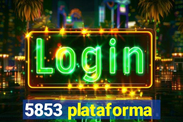 5853 plataforma